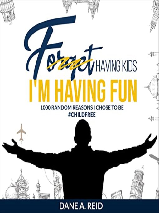 Title details for Forget Having Kids. I'm Having Fun by Dane Reid - Wait list